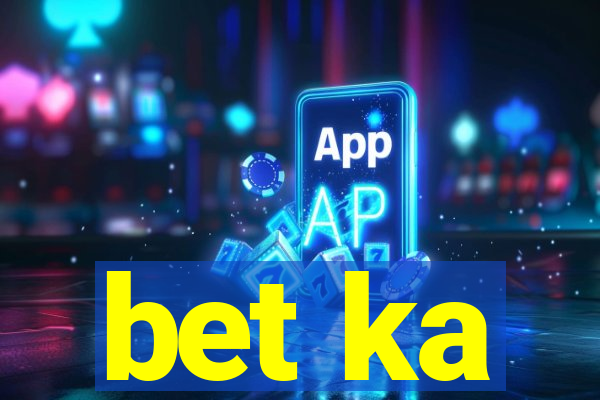 bet ka